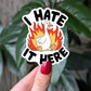 Hate It Here Goose Sticker