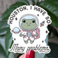 Houston So Many Problems Sticker