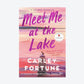 Meet Me at the Lake by Carley Fortune