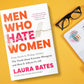 Men Who Hate Women by Laura Bates