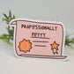 Professionally Petty Sticker