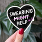 Swearing Will Help Sticker