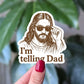 Telling Dad Sticker