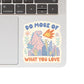 More of What You Love Monster Sticker