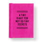 A Tiny Diary for Not-So-Tiny Secrets