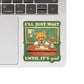 Wait Till It's Quiet Teacher Sticker