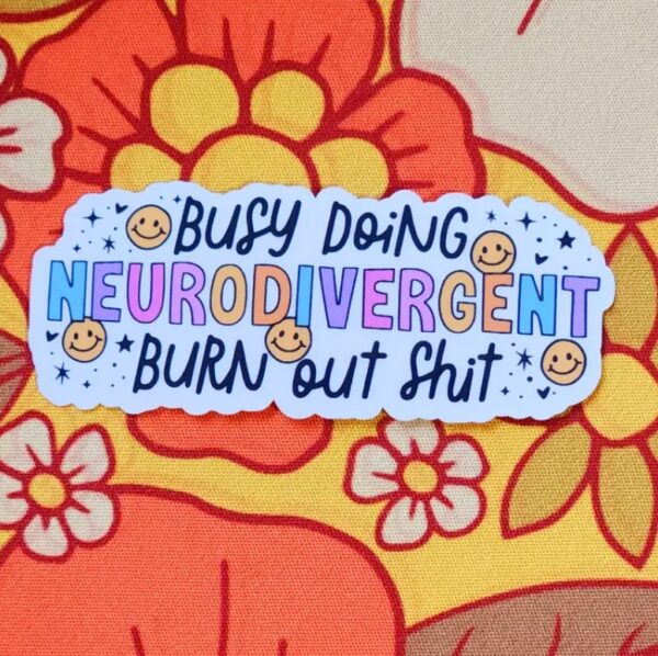 Hollographic Sticker - Neurodivergent Burnout - Image 2